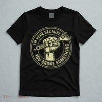 I'm Here Because You Broke Something Mechanic Handyman T-Shirt thumb 5