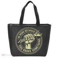 I'm Here Because You Broke Something Mechanic Handyman Tote Bag thumb 0