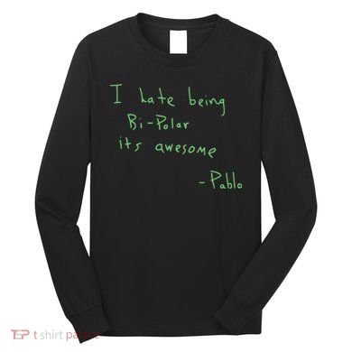 I Hate Being Bipolar It’s Awesome Bipolar Long Sleeve Shirt
