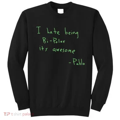 I Hate Being Bipolar It’s Awesome Bipolar Sweatshirt