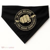 I'm Here Because You Broke Something Mechanic Handyman USA-Made Doggie Bandana thumb 0