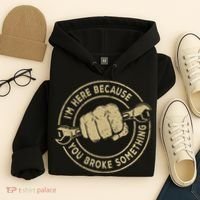 I'm Here Because You Broke Something Mechanic Handyman Hoodie thumb 4