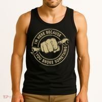 I'm Here Because You Broke Something Mechanic Handyman Tank Top thumb 3