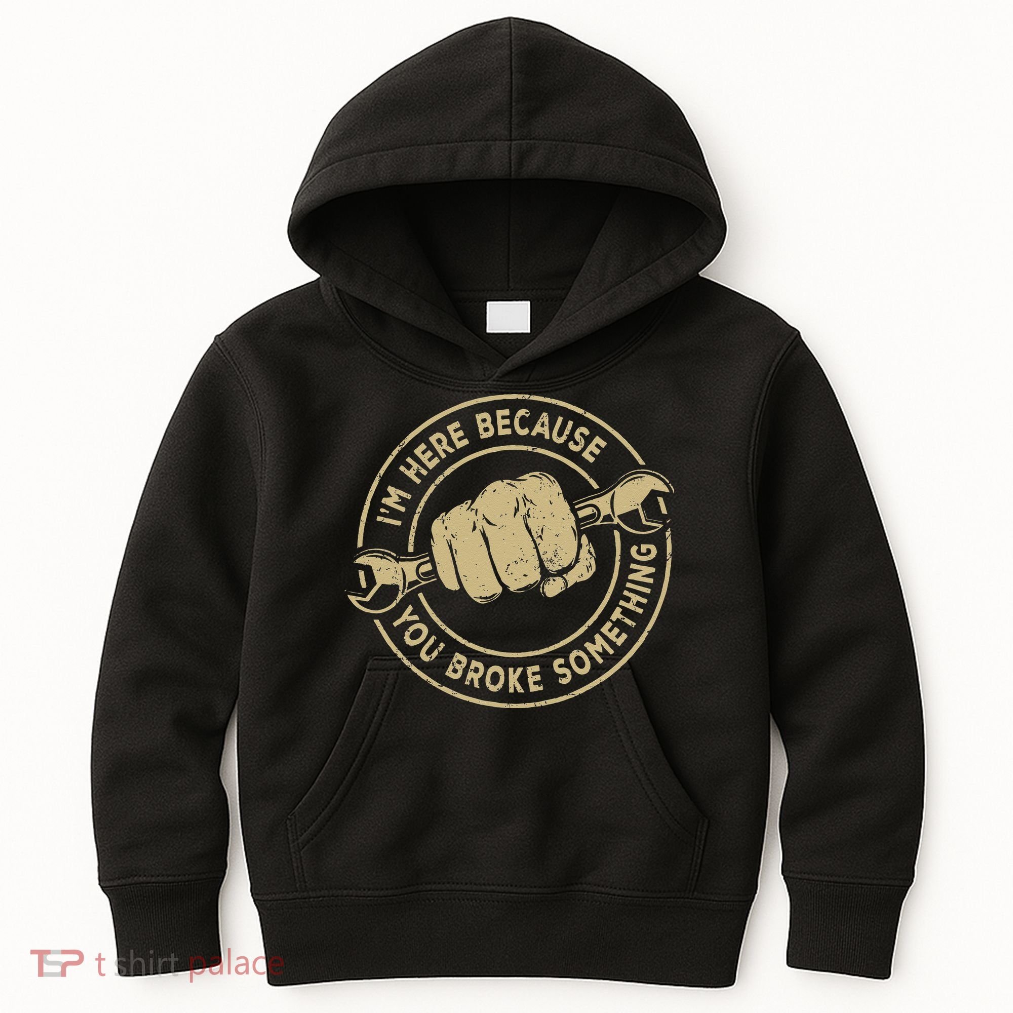 I'm Here Because You Broke Something Mechanic Handyman Kids Hoodie