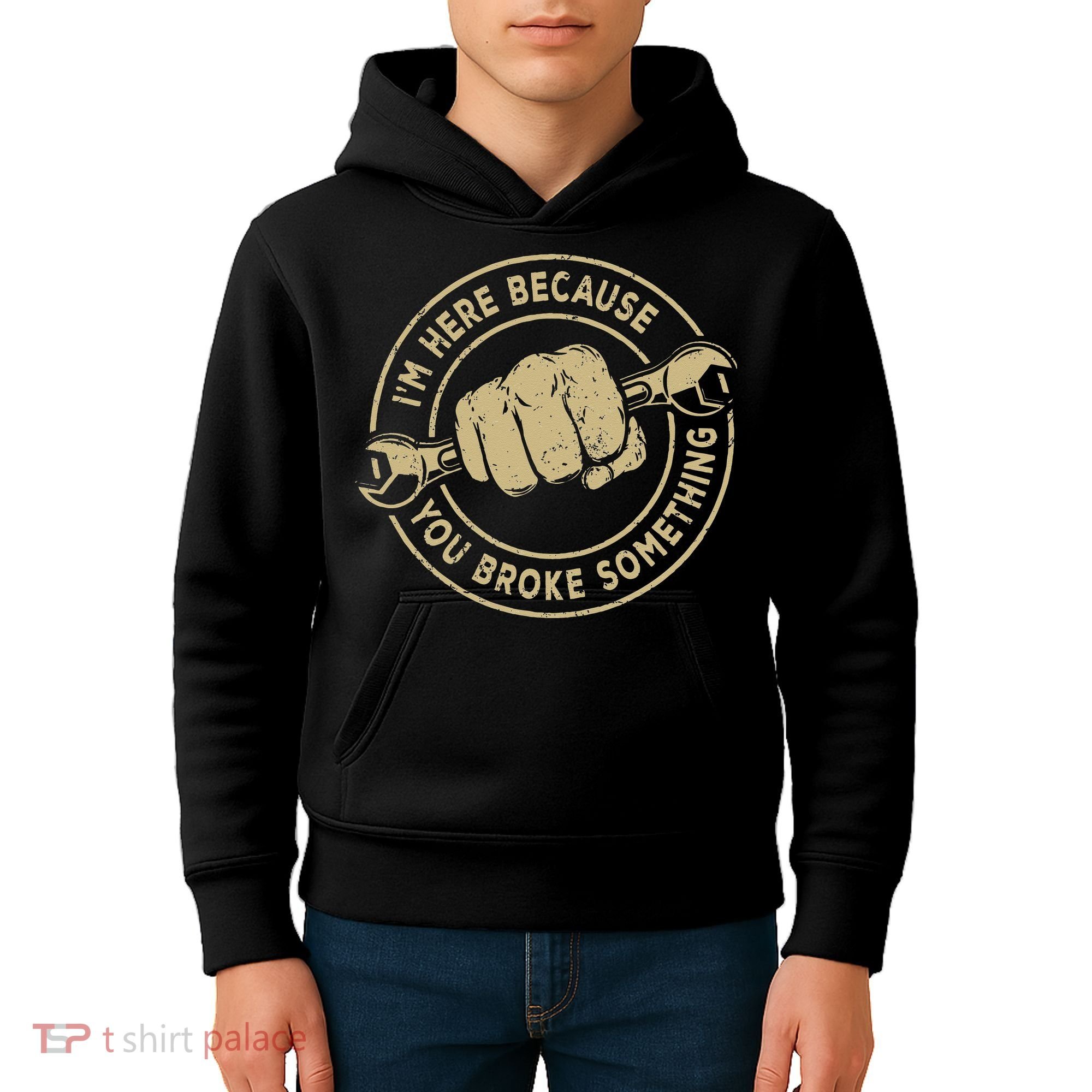 I'm Here Because You Broke Something Mechanic Handyman Kids Hoodie