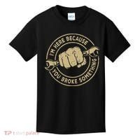 I'm Here Because You Broke Something Mechanic Handyman Kids T-Shirt thumb 0