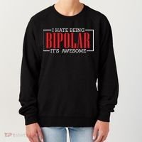 I Hate Being Bipolar It's Awesome Funny Bipolar Awareness Gift Women's Sweatshirt thumb 0