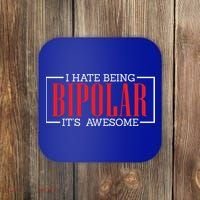 I Hate Being Bipolar It's Awesome Funny Bipolar Awareness Gift Coaster thumb 0