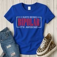I Hate Being Bipolar It's Awesome Funny Bipolar Awareness Gift Women's T-Shirt thumb 3