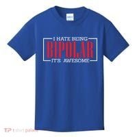 I Hate Being Bipolar It's Awesome Funny Bipolar Awareness Gift Kids T-Shirt thumb 0