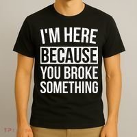 Im Here Because You Broke Something Funny Mechanic Gifts T-Shirt thumb 3