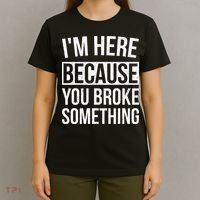 Im Here Because You Broke Something Funny Mechanic Gifts T-Shirt thumb 4