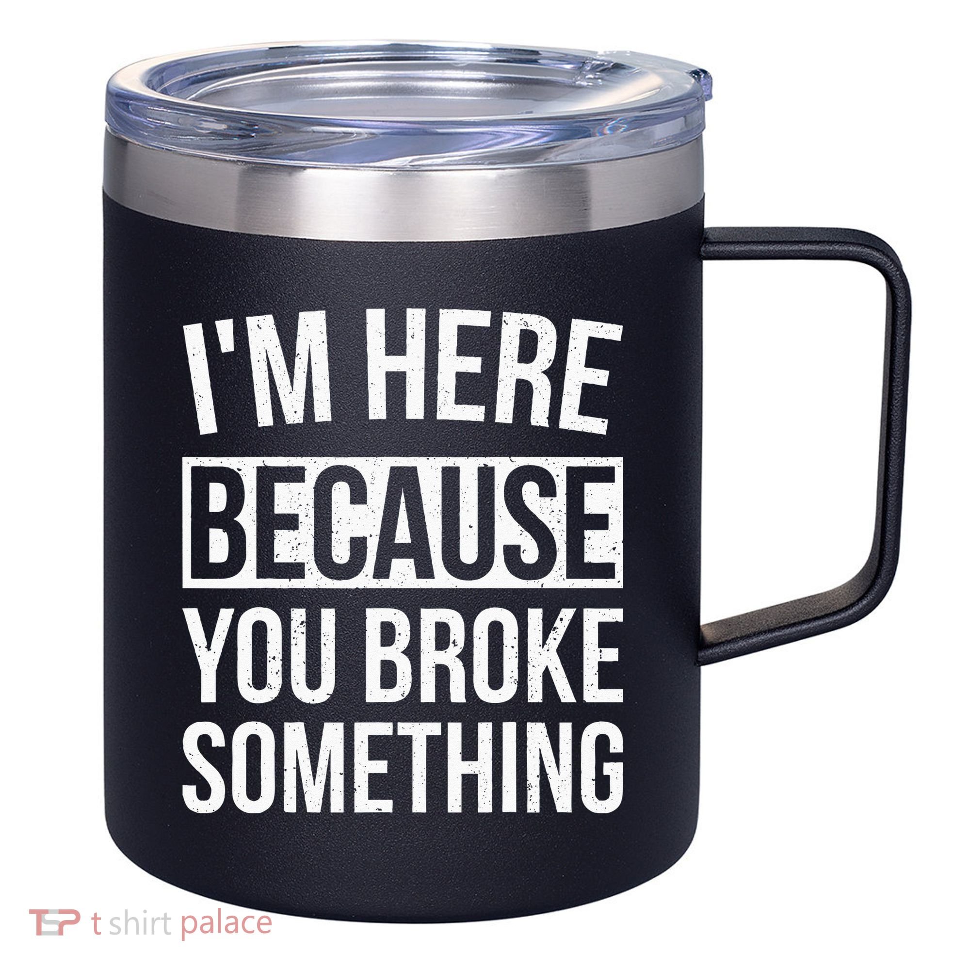 Im Here Because You Broke Something Funny Mechanic Gifts 12oz Stainless Steel Coffee Mug