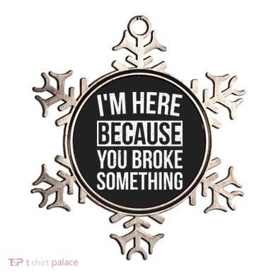 Im Here Because You Broke Something Funny Mechanic Gifts Ornament
