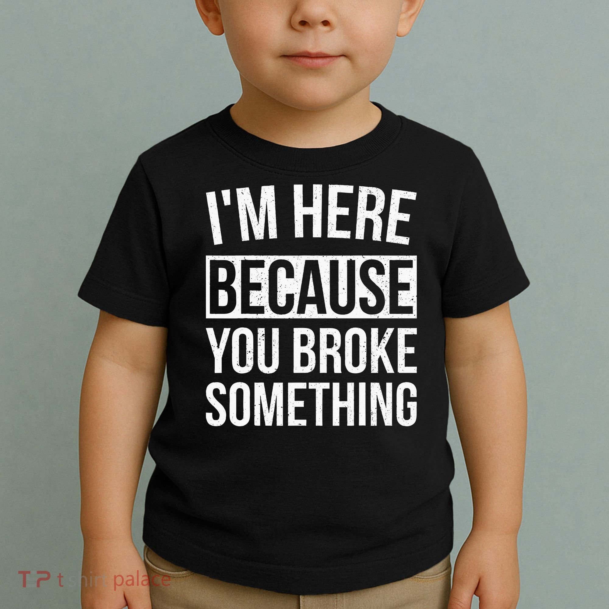 Im Here Because You Broke Something Funny Mechanic Gifts Toddler T-Shirt