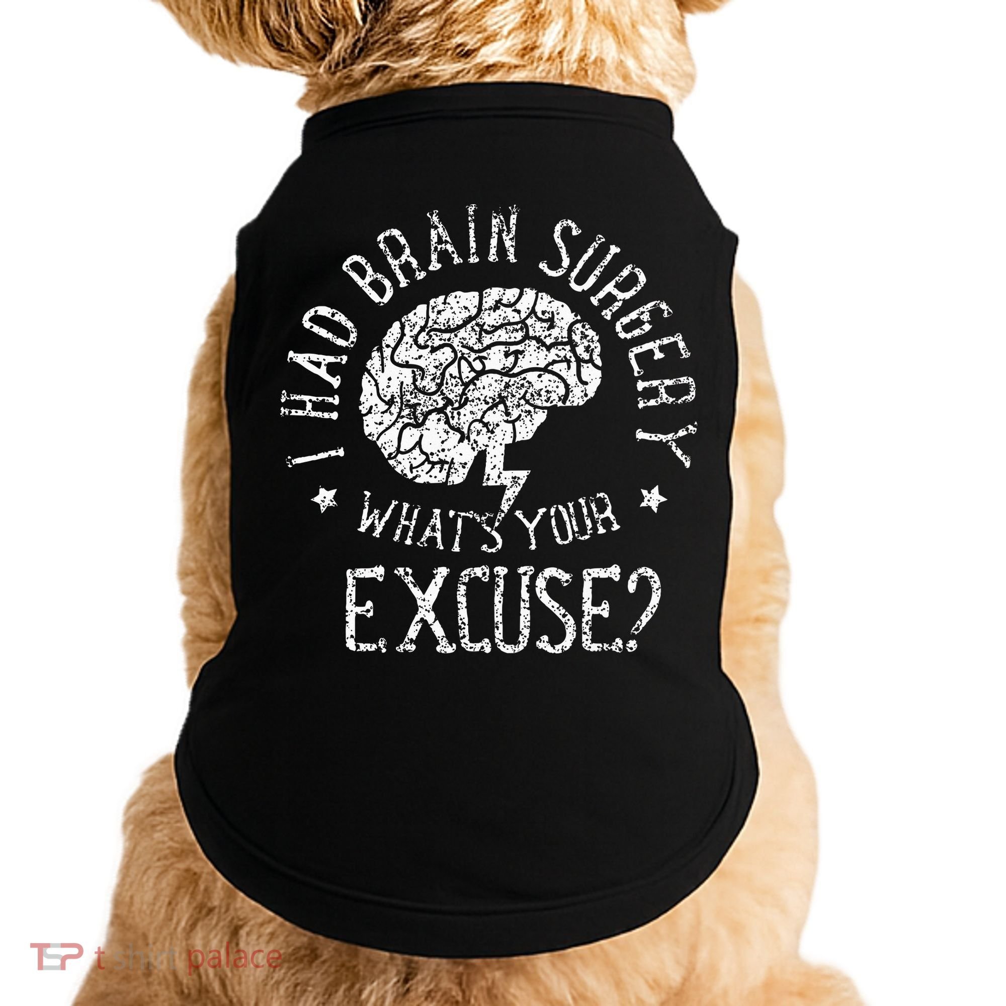 I Had Brain Surgery WhatS Your Excuse Survivor Surgeries Doggie Tank