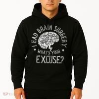 I Had Brain Surgery WhatS Your Excuse Survivor Surgeries Hoodie thumb 2