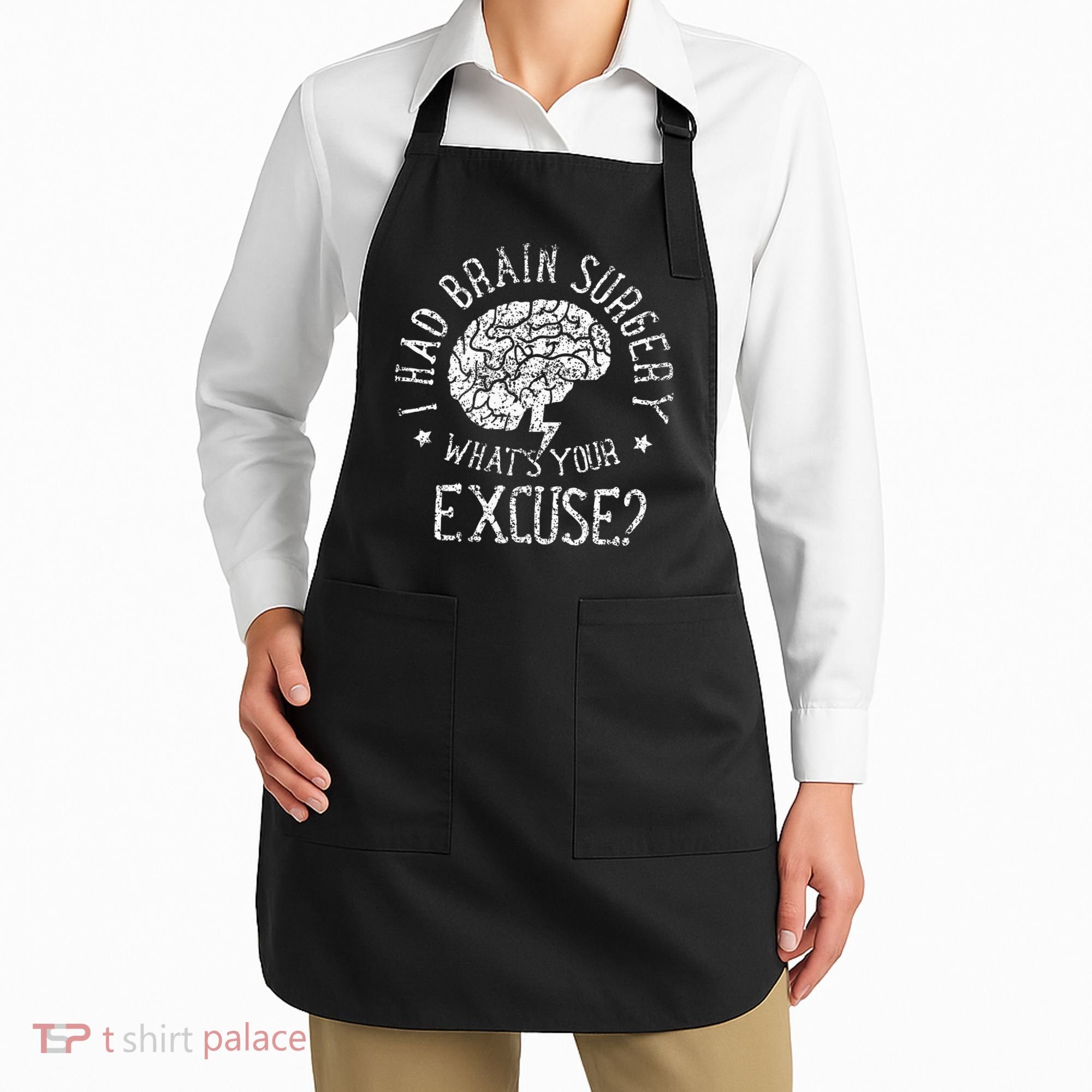 I Had Brain Surgery WhatS Your Excuse Survivor Surgeries Apron