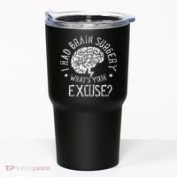 I Had Brain Surgery WhatS Your Excuse Survivor Surgeries Tumbler thumb 0