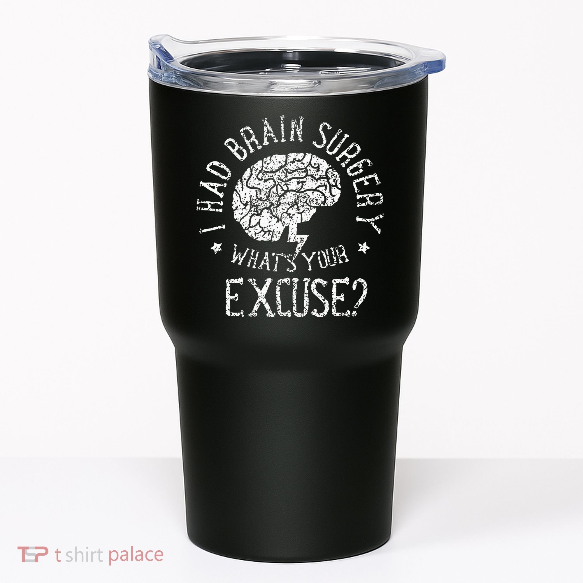 I Had Brain Surgery WhatS Your Excuse Survivor Surgeries Tumbler