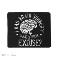 I Had Brain Surgery WhatS Your Excuse Survivor Surgeries Mousepad thumb 0