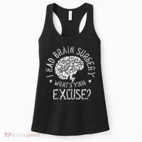 I Had Brain Surgery WhatS Your Excuse Survivor Surgeries Women's Tank Top thumb 0