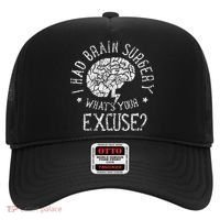 I Had Brain Surgery WhatS Your Excuse Survivor Surgeries Hat thumb 0