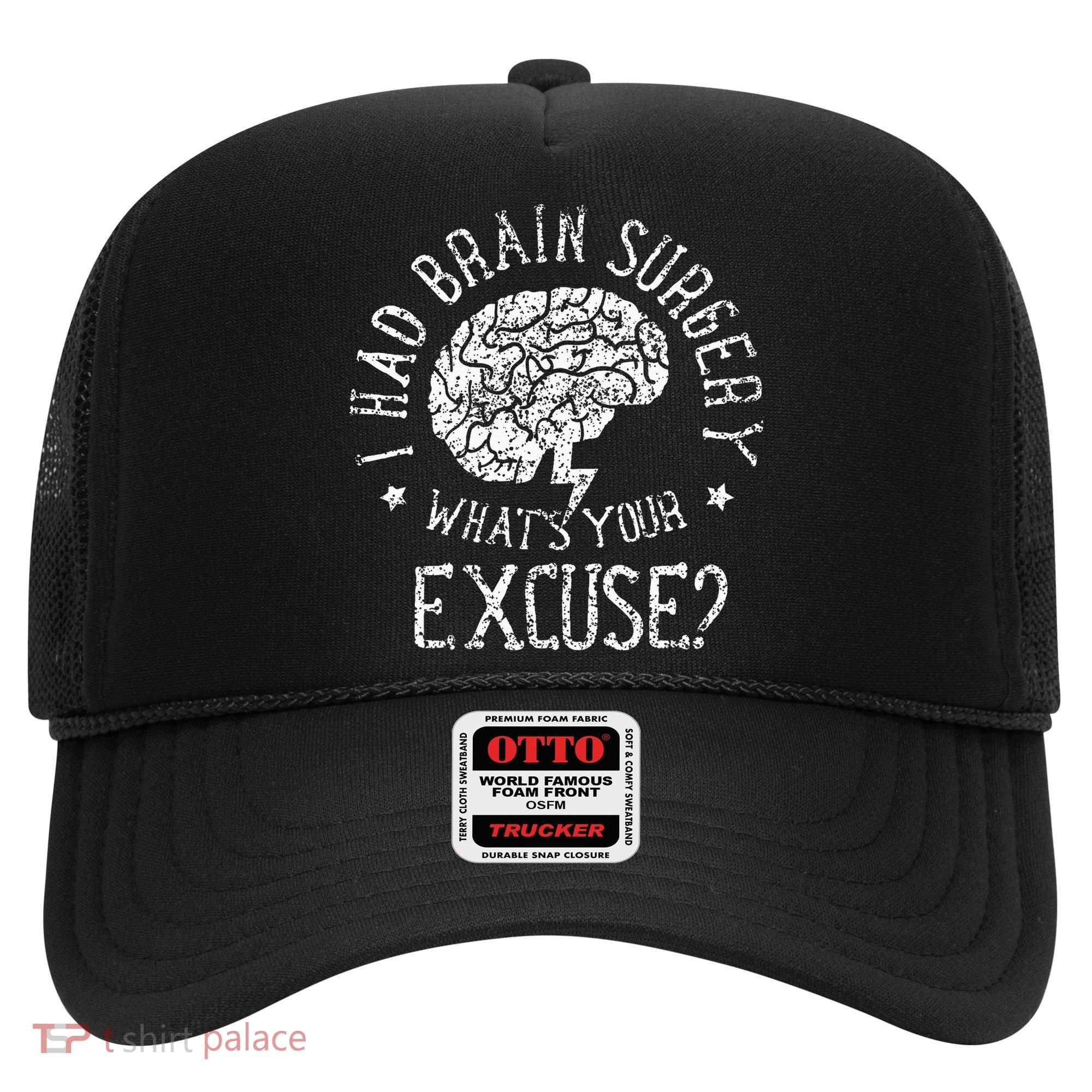 I Had Brain Surgery WhatS Your Excuse Survivor Surgeries Hat