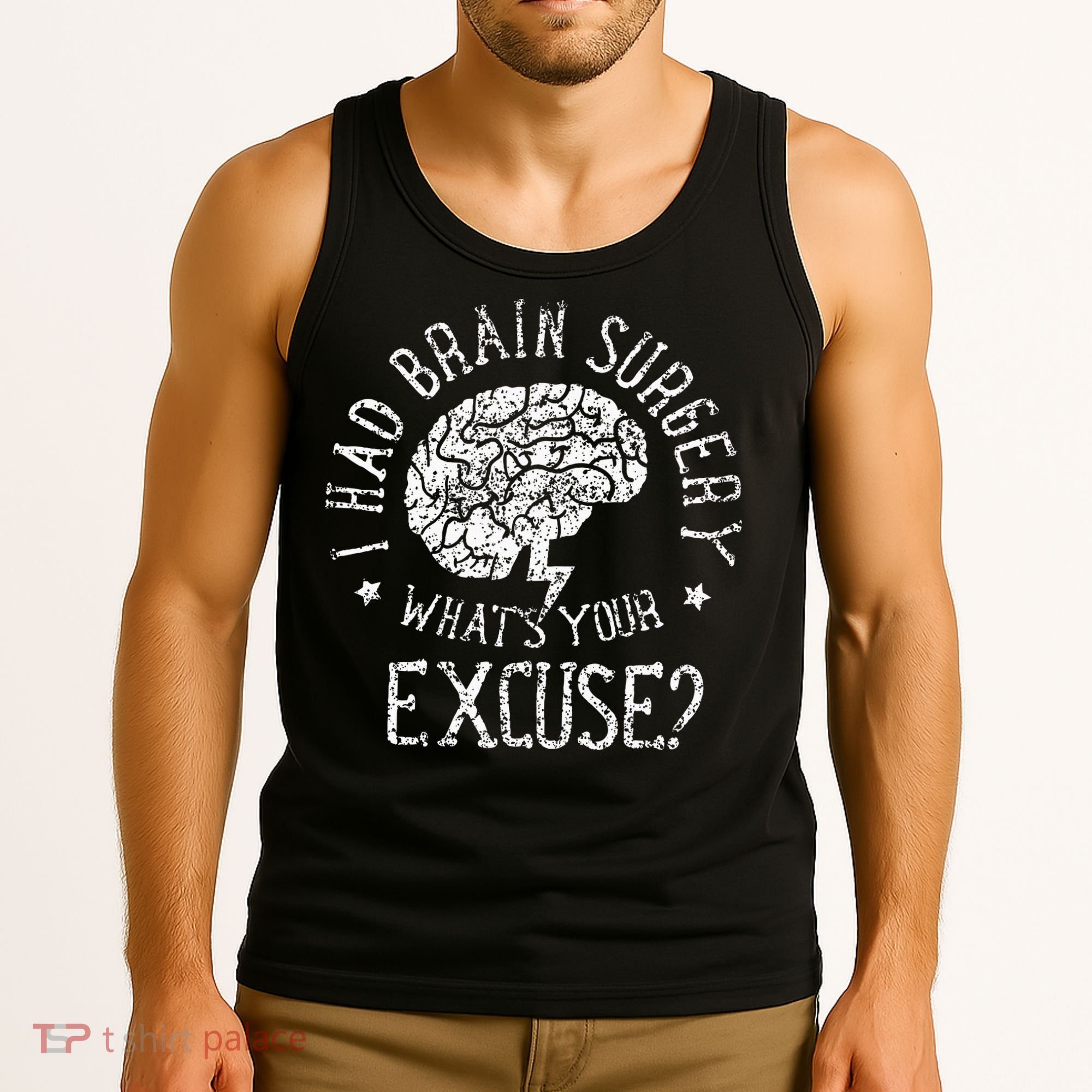 I Had Brain Surgery WhatS Your Excuse Survivor Surgeries Tank Top