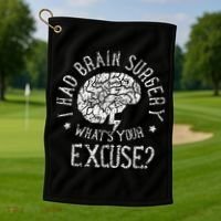 I Had Brain Surgery WhatS Your Excuse Survivor Surgeries Golf Towel thumb 1