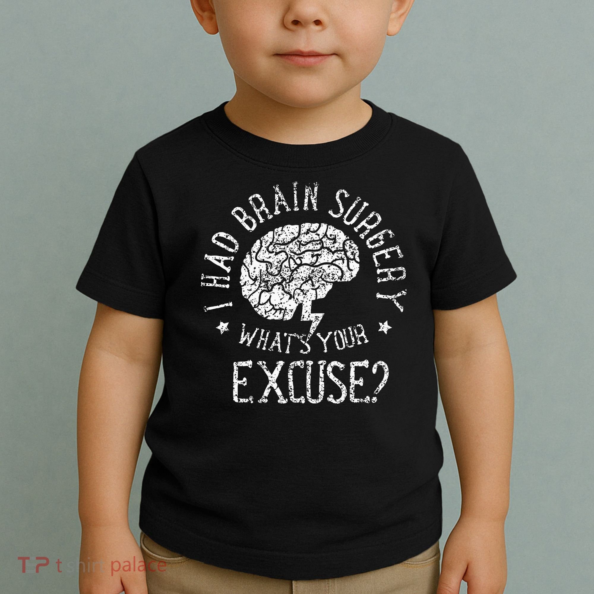 I Had Brain Surgery WhatS Your Excuse Survivor Surgeries Toddler T-Shirt