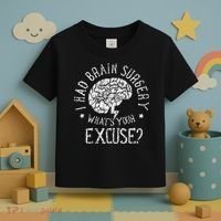 I Had Brain Surgery WhatS Your Excuse Survivor Surgeries Toddler T-Shirt thumb 3