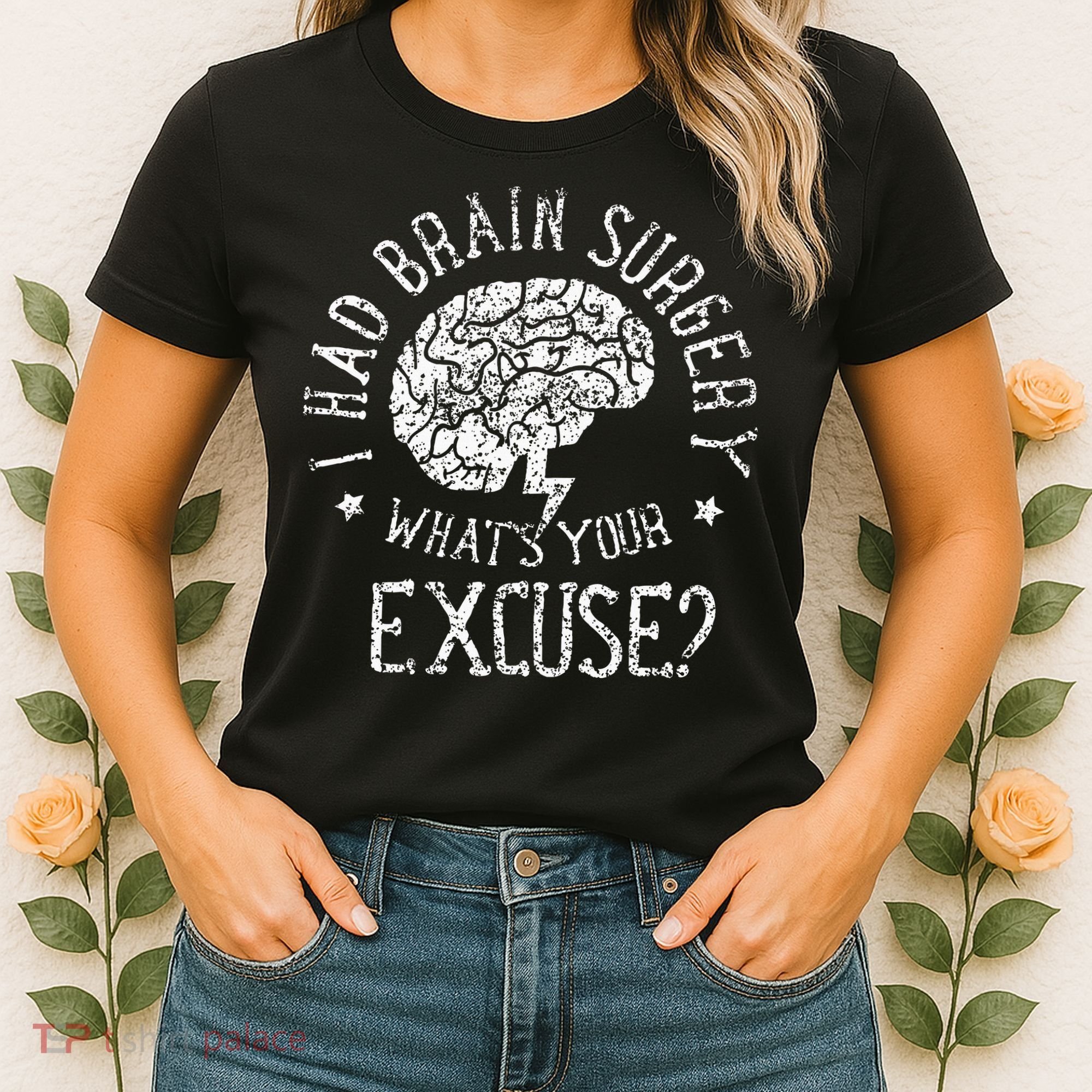 I Had Brain Surgery WhatS Your Excuse Survivor Surgeries Women's T-Shirt