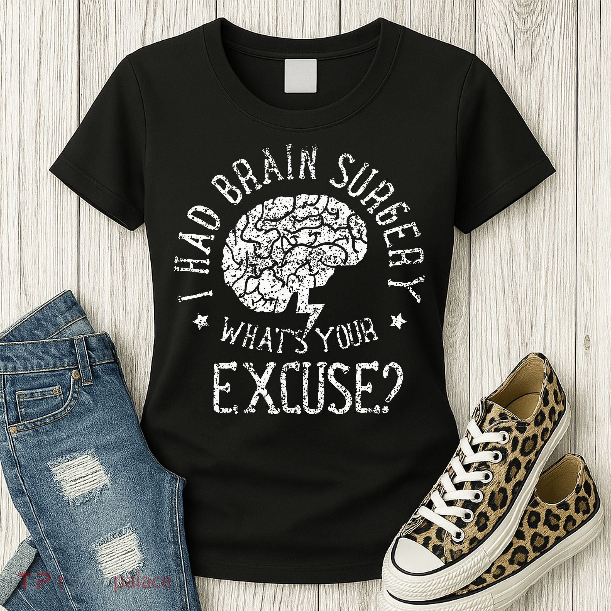 I Had Brain Surgery WhatS Your Excuse Survivor Surgeries Women's T-Shirt
