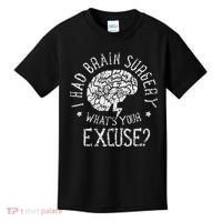 I Had Brain Surgery WhatS Your Excuse Survivor Surgeries Kids T-Shirt thumb 0