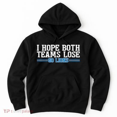 I Hope Both Teams Lose Go Lion Hoodie
