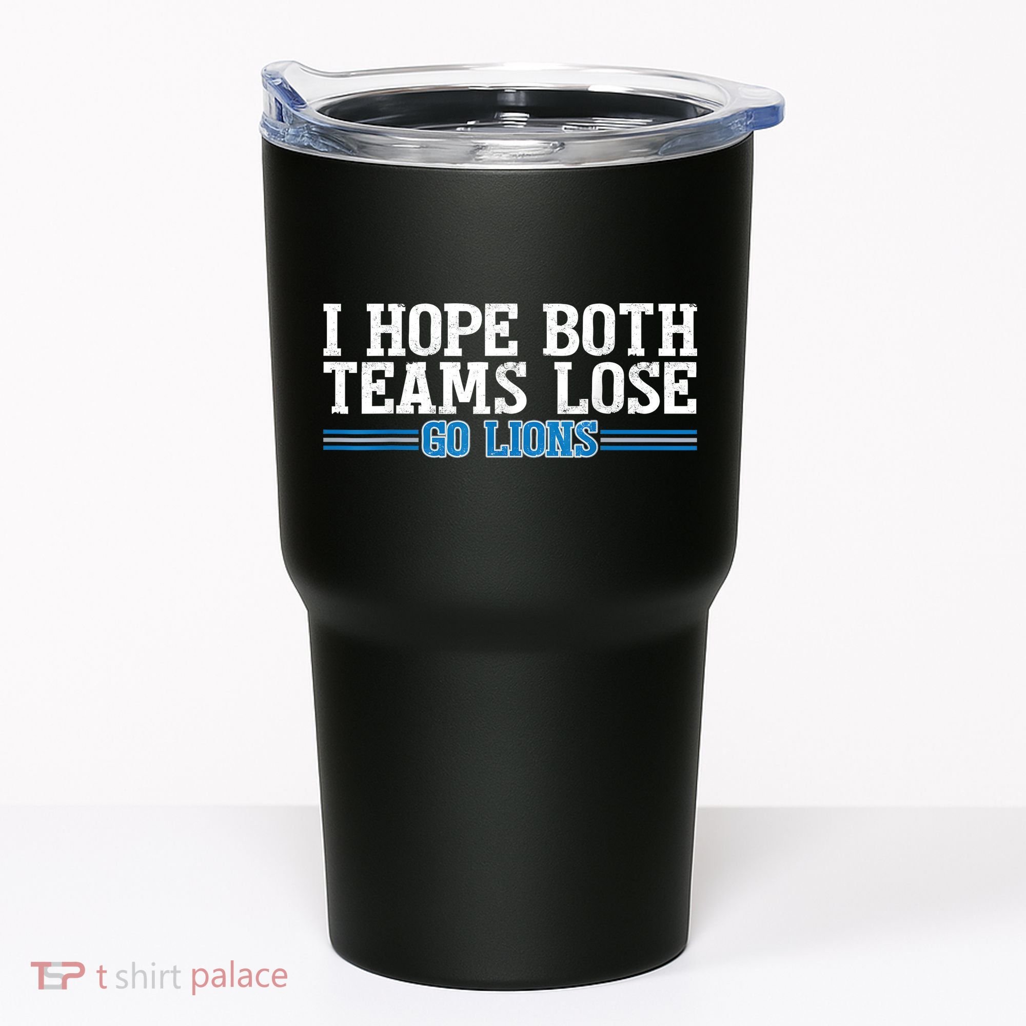 I Hope Both Teams Lose Go Lion Tumbler