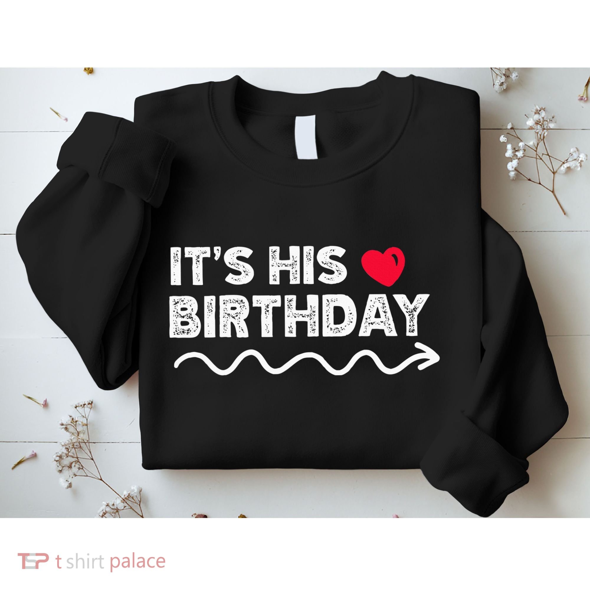 ItS His Birthday Funny Boyfriend B Day Party Matching Sweatshirt