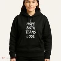 I Hope Both Teams Lose Sports Sarcasm Meme Hoodie thumb 5