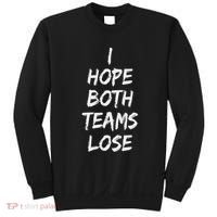 I Hope Both Teams Lose Sports Sarcasm Meme Sweatshirt thumb 0