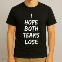 I Hope Both Teams Lose Sports Sarcasm Meme T-Shirt thumb 3