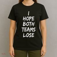 I Hope Both Teams Lose Sports Sarcasm Meme T-Shirt thumb 4