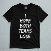 I Hope Both Teams Lose Sports Sarcasm Meme T-Shirt thumb 5