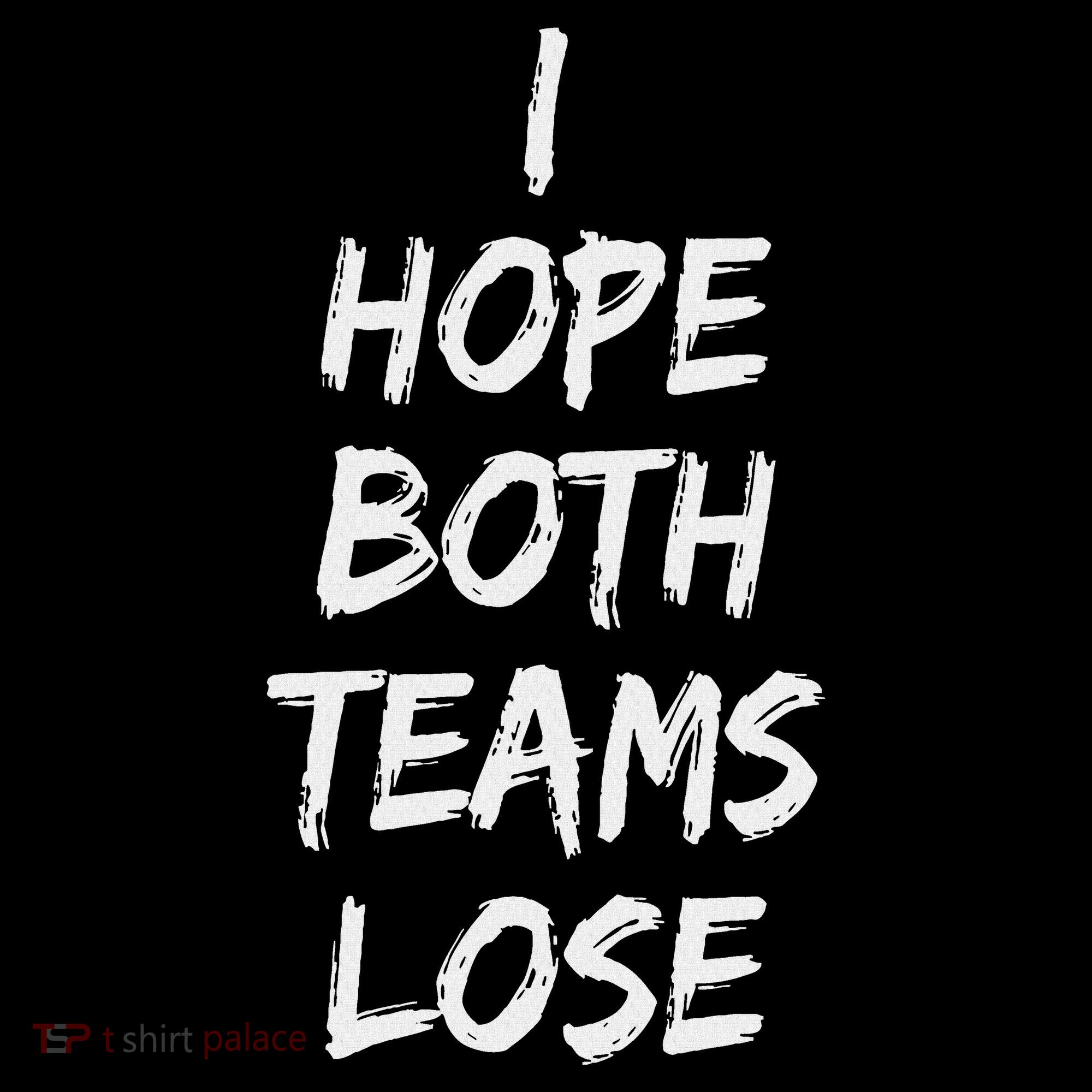 I Hope Both Teams Lose Sports Sarcasm Meme Women's Hoodie