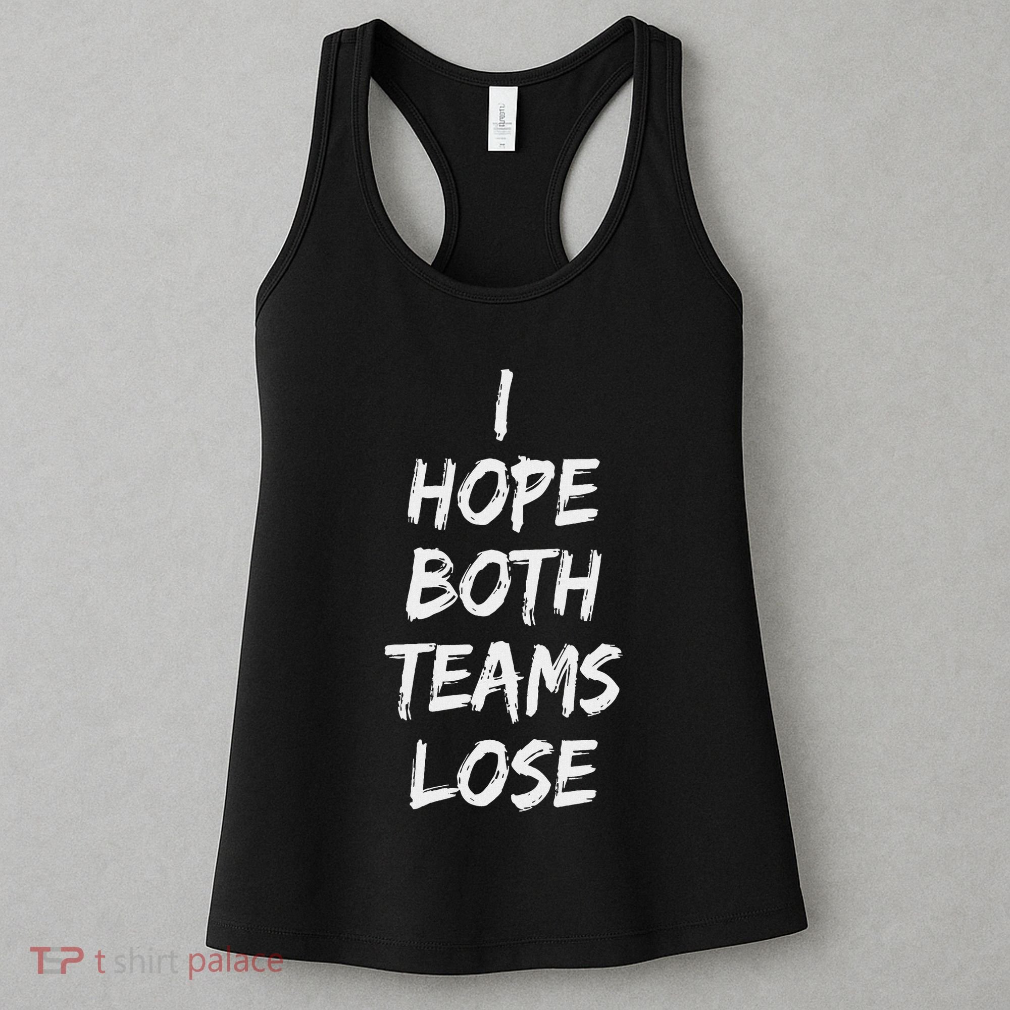 I Hope Both Teams Lose Sports Sarcasm Meme Women's Tank Top