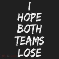I Hope Both Teams Lose Sports Sarcasm Meme Hat thumb 2