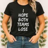 I Hope Both Teams Lose Sports Sarcasm Meme Women's T-Shirt thumb 2
