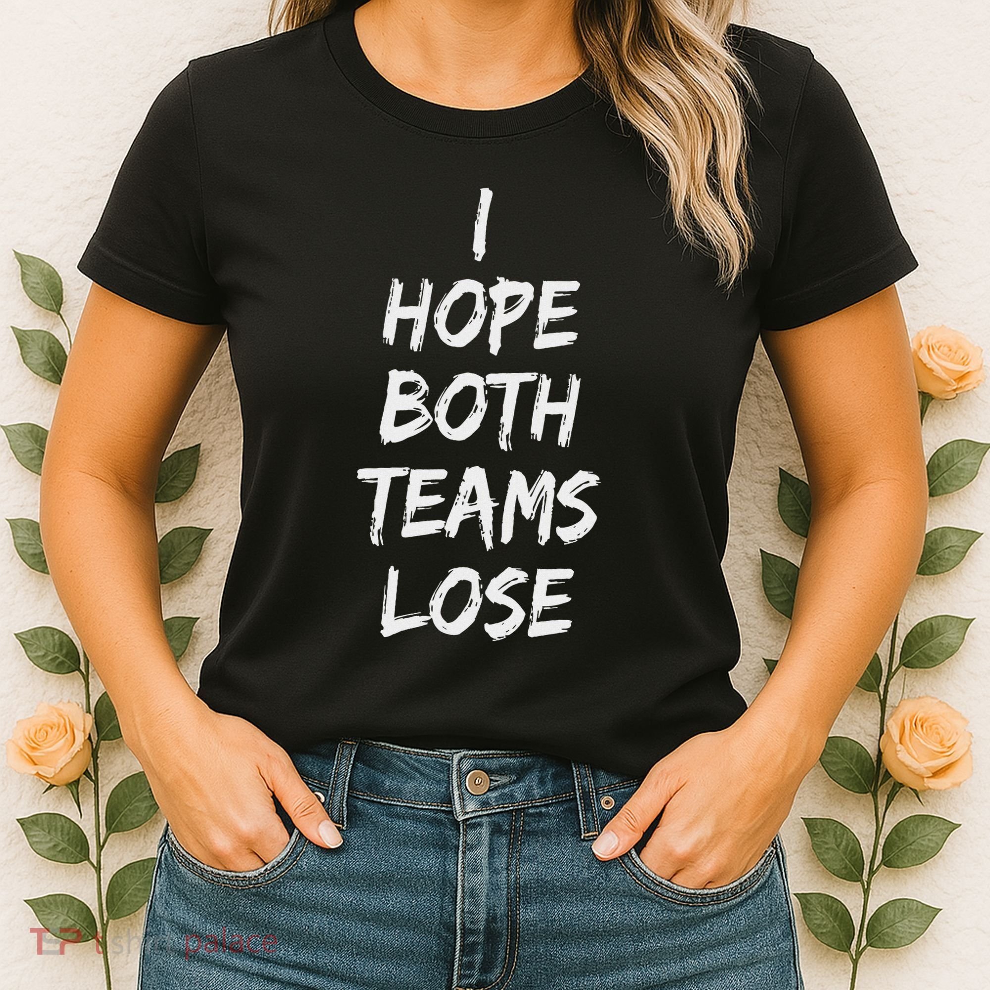 I Hope Both Teams Lose Sports Sarcasm Meme Women's T-Shirt