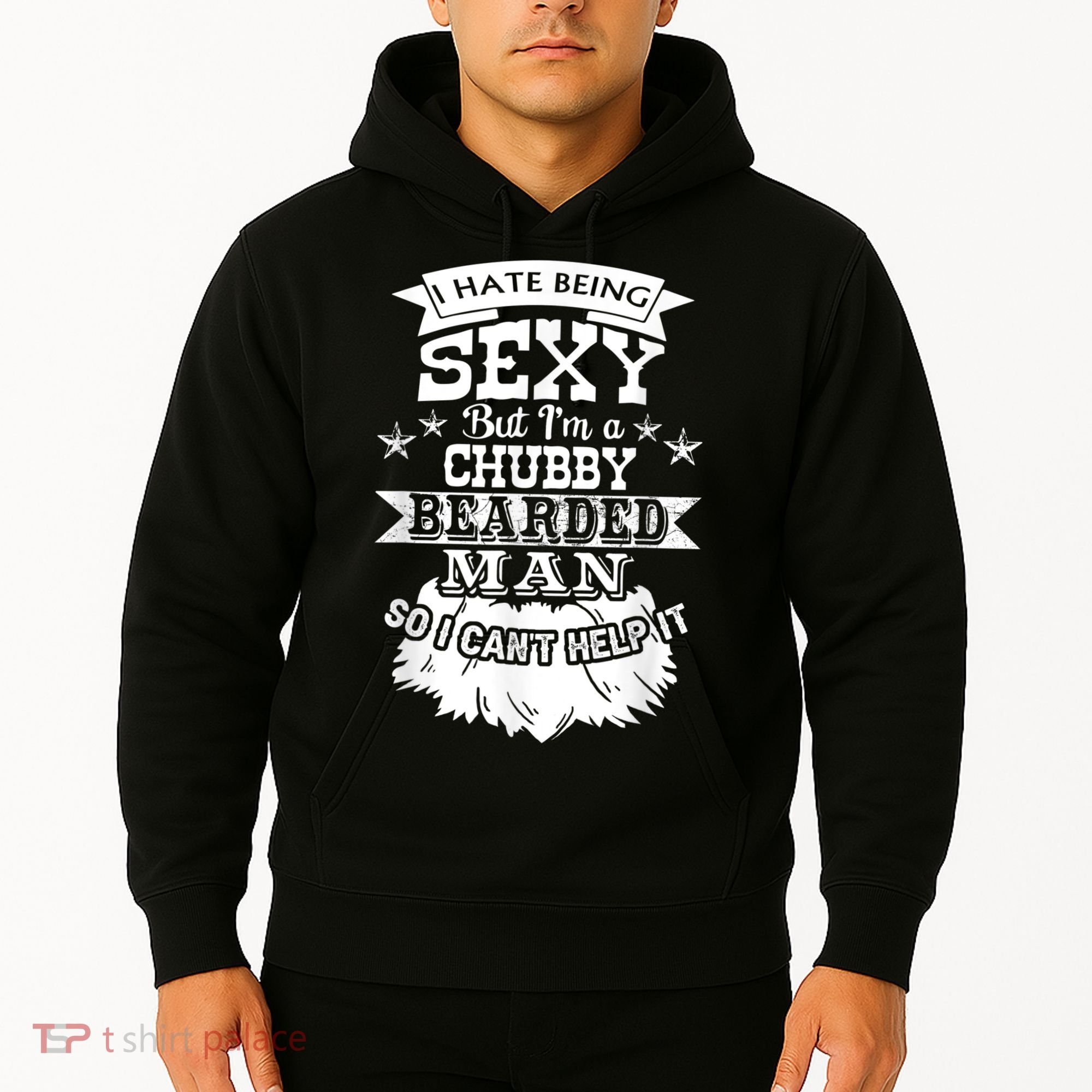 I Hate Being Sexy But I'm A Chubby Bearded Man Funny Beard Hoodie