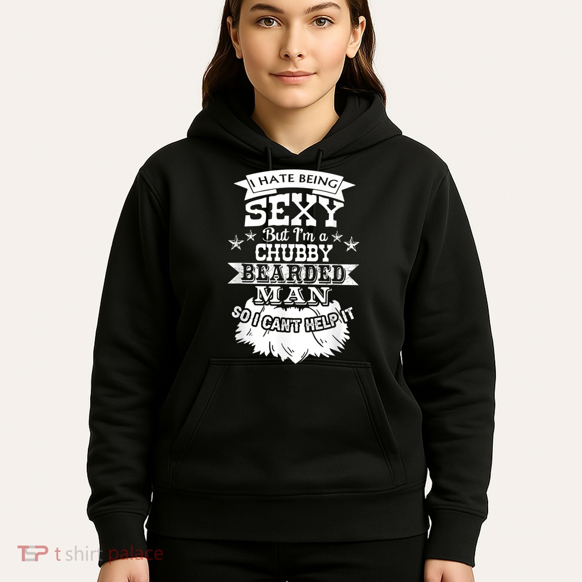 I Hate Being Sexy But I'm A Chubby Bearded Man Funny Beard Hoodie